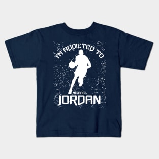 I'm Addicted To Michael Jordan Kids T-Shirt